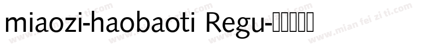 miaozi-haobaoti Regu字体转换
